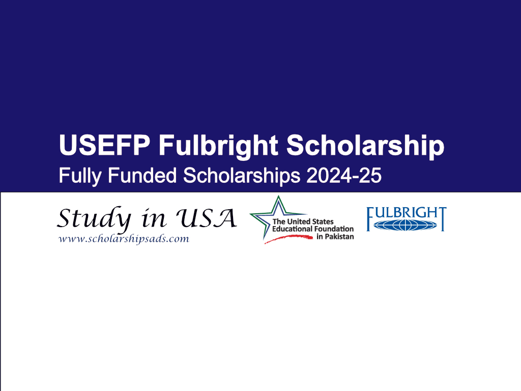 USEFP Fulbright Scholarship 2025 in USA. (Fully Funded)